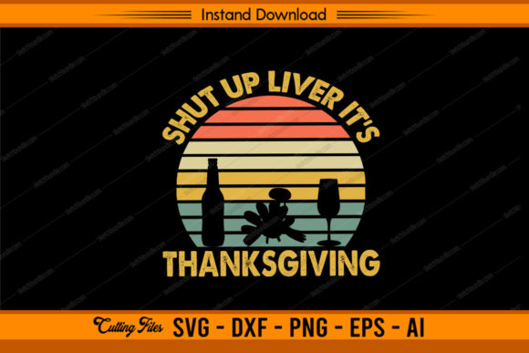 Retro Shut Up Liver It's Thanksgiving